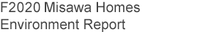 F2020 Misawa Homes Environmental Report
