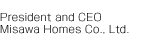 Nobuo Takenaka President and CEO Misawa Homes Co., LTD.