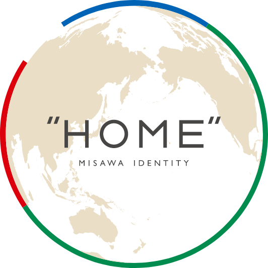 “HOME” MISAWA IDENTITY
