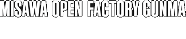 MISAWA OPEN FACTORY GUNMA