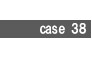 case38