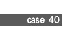 case40