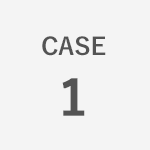 CASE 1