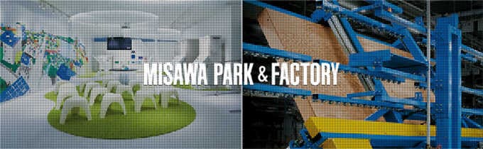 MISAWA PARK & FACTORY